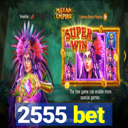 2555 bet